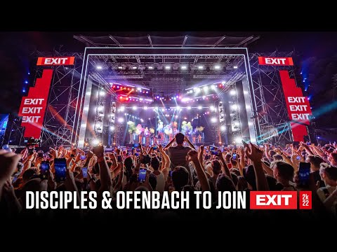 Disciples & Ofenbach to Join! | EXIT Festival 2k22