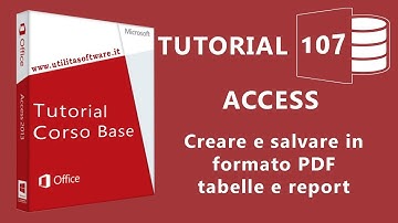 Access: Creare e salvare in formato PDF tabelle e report -  Tutorial 107
