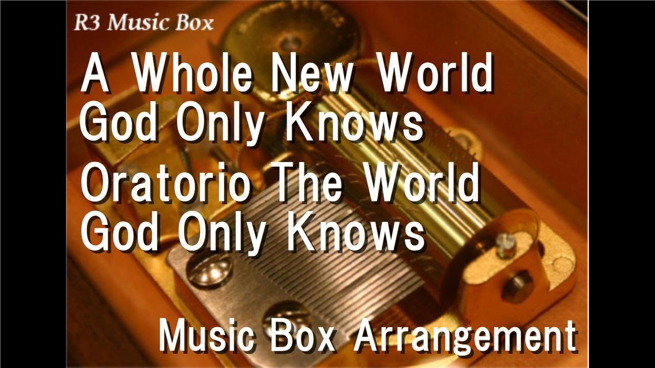 A Whole New World God Only Knows/Oratorio The World God Only Knows
