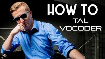 HOW TO: TAL VOCODER
