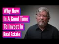 Why Now Is a Good Time To Invest In Real Estate
