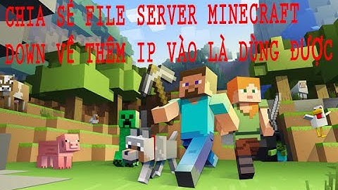 CHIA SẺ FILE SERVER MINECRAFT 1.12.2 - CHỈ CẦN DOWN VỀ THÊM IP LÀ CHẠY ĐƯỢC !