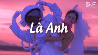 Là Anh - Này Không Gian Bao La Thuộc Về Cho Riêng Hai Ta - Nhạc Chill TikTok - Nhạc Lofi Chill 2023