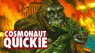 Godzilla vs. Kong - Cosmonaut Quickie