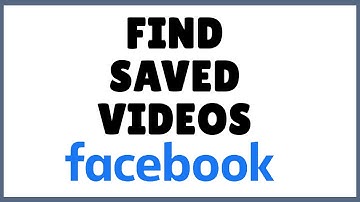 Facebook Saved Video: Find Saved Videos on Facebook (2021)