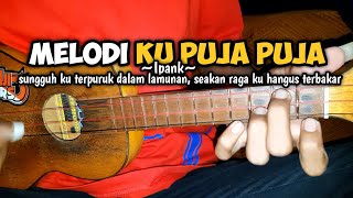 MELODI || KU PUJA PUJA - Ipank Cover kentrung senar 3 by TARIPANG