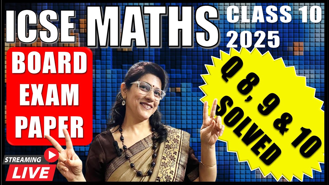 SOLVED MATHEMATICS PAPER | LIVE STREAM | ICSE BOARD PAPER 2025 PAPER ...