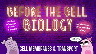 Celebrity Cell Membranes and Transport: Before the Bell Biology Profile