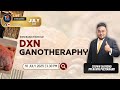 DXN Basic Module: DXN Ganotherapy!