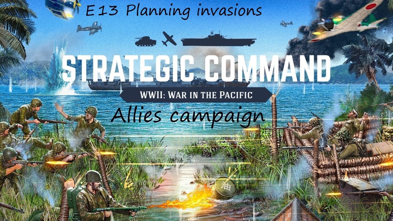 SC WWII: War in the Pacific Allied campaign E13 Planning invasions