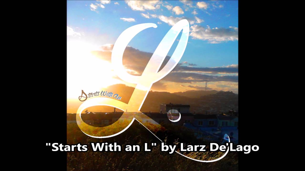 "Starts With an L" by Larz De'Lago [OFFICIAL AUDIO]
