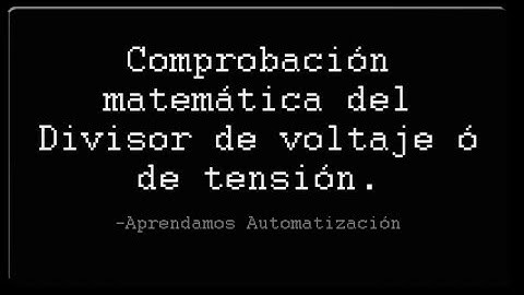 Análisis de circuitos: Comprobación matemática "Divisor de voltaje ó de tensión" Video14