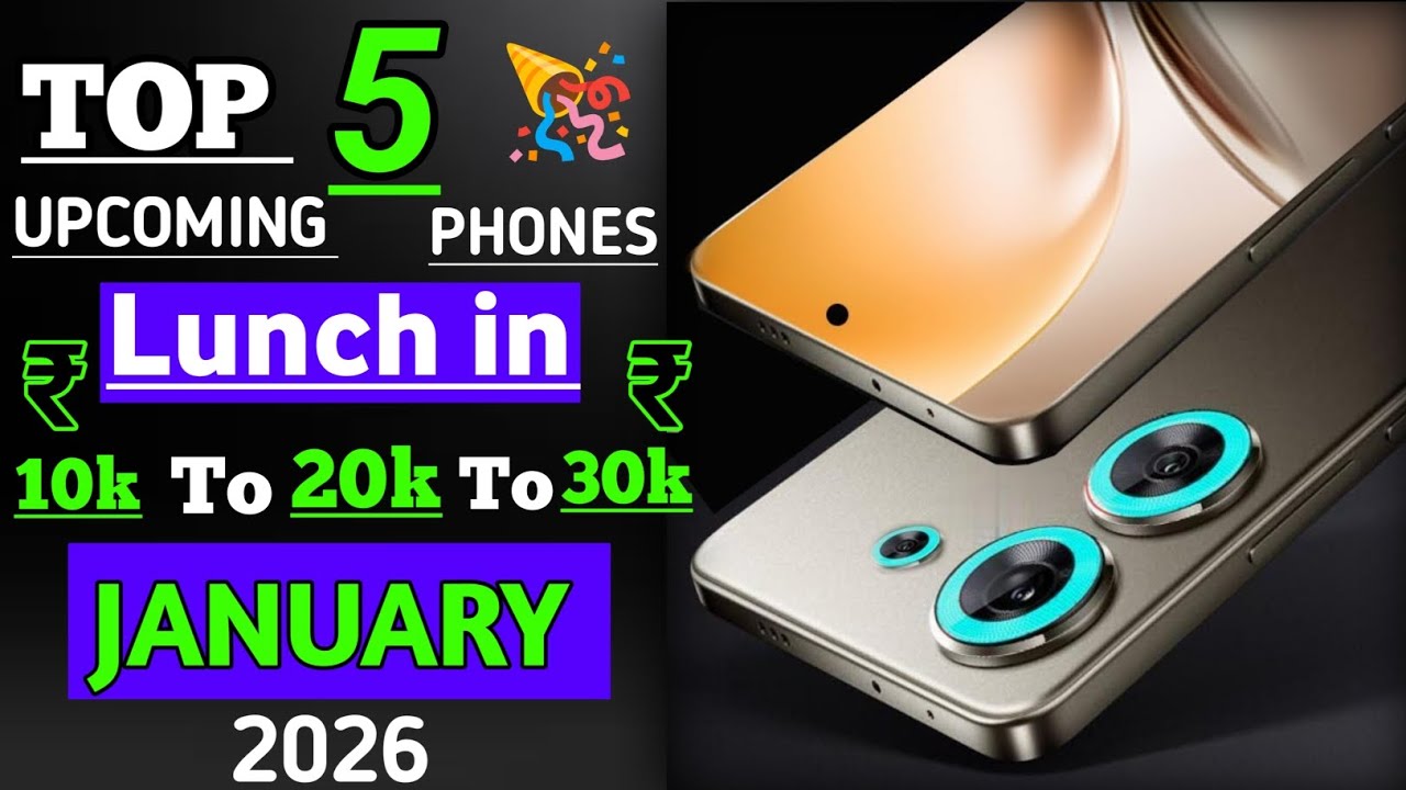 Top 5 Upcoming phones || lounch in January 2026 || under 10k to 54k 🔥🔥 || 