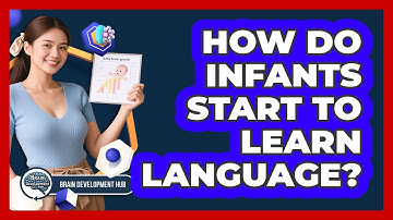 How Do Infants Start To Learn Language?