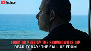 Edom or Persia? Read Today! The Fall of Edom!