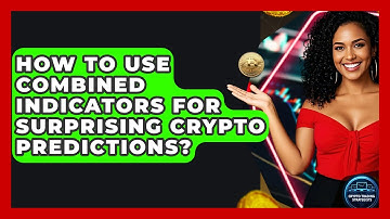 How To Use Combined Indicators For Surprising Crypto Predictions? - Crypto Trading Strategists