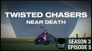 Twisted Chasers  Near Death [S3 EP5]