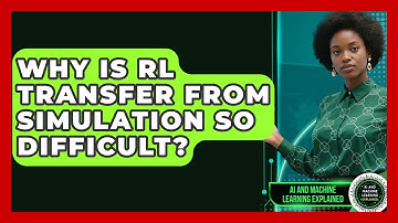 Why Is RL Transfer From Simulation So Difficult? - AI and Machine Learning Explained