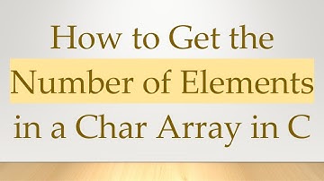 How to Get the Number of Elements in a Char Array in C