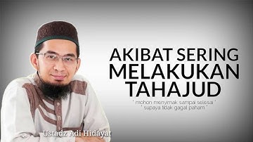 Akibat Sering Tahajud - Ceramah Ustadz Adi Hidayat Terbaru