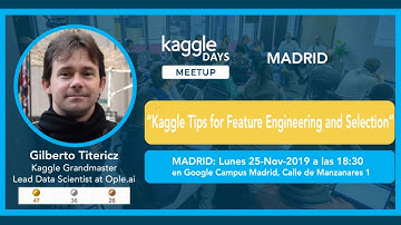 Kaggle Tips for Feature Engineering and Selection | by Gilberto Titericz | Kaggle Days Meetup Madrid