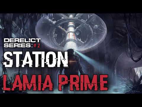 Station Lamia Prime | Derelict Series, #2 | Sci-Fi Horror Creepypasta