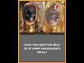 HAVE YOU SEEN THE RELIC OF ST MARY MAGDALENE'S SKULL?