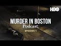 Murder in Boston: Roots, Rampage &amp; Reckoning Podcast | Episode 1 | HBO