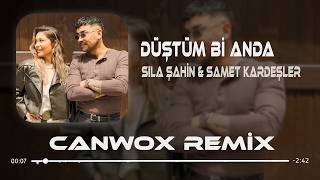 Sıla Şahin & Samet Kardeşler - Düştüm Bi Anda (Canwox Remix)