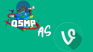 Qsmp as Vines!