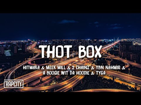 Hitmaka - Thot Box Ft. Meek Mill, 2 Chainz, A Boogie, Tyga x Ybn Nahmir