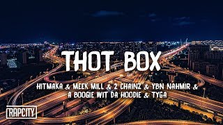 Hitmaka - Thot Box (Lyrics) ft. Meek Mill, 2 Chainz, A Boogie, Tyga \& YBN Nahmir