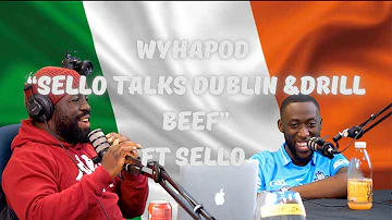 #WYHAPOD | EPISODE 45 (II) | Sello Talks Dublin and Drill Beef | ft. Sello