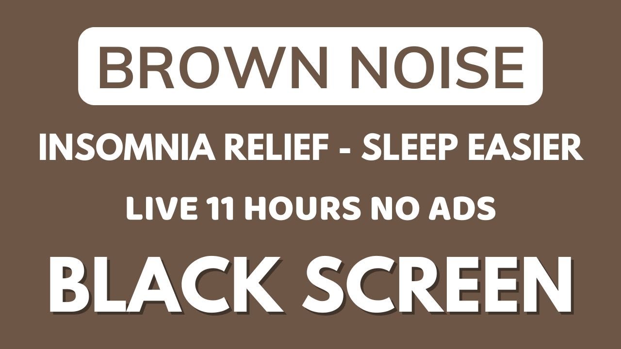 Brown Noise Sound For Sleep Easier - Black Screen In 11 Hours | Meditation Sound - Insomnia Relief