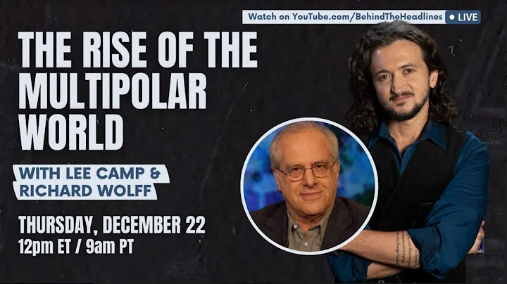 Richard Wolff & Lee Camp: The Rise of The Multipol...