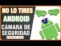 NO LO TIRES - ANDROID como Cámara de Seguridad