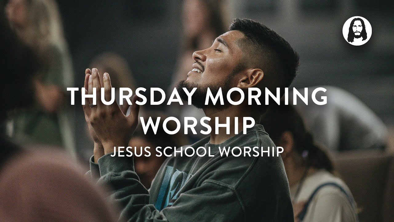 Thursday Morning Worship | Jesus School Worship - YouTube