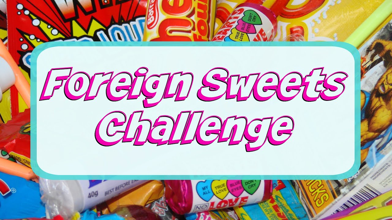 🍭 Foreign Sweets Challenge 🍭