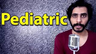 How To Pronounce Pediatric