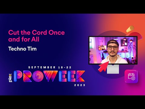 Plex Pro Week ‘23: Cut the Cord Once and for All