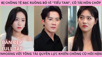 Ly Hôn Trở Lại Và Thống Trị. Chồng Vì Tiểu Tam Rồng Bỏ Vợ, Cô Tái Hôn Với Tổng Tài Khiến Hắn Hối Hận