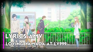 『Lyrics AMV』Loving Yamada at Lv999 OP Full 【 Gradation - KANA-BOON feat. Yuuho Kitazawa】