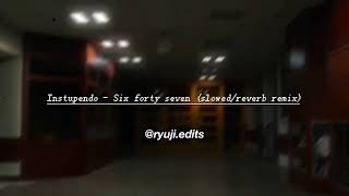 Instupendo - Six Forty Seven Slowedreverb Remix
