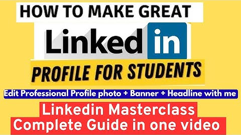 How to Create a Professional LinkedIn Profile as a Student |Step-by-Step Complete Guide in 1 video 
