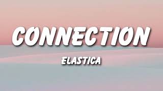 Elastica - Connection (Lyrics)