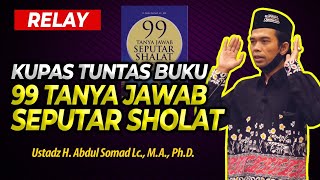 Download lagu Kupas Tuntas !!! Buku 99 Tanya Jawab Seputar Sholat - Ustadz Abdul Somad Uas Ter mp3