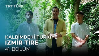 Kalbimdeki Türkiye | İzmir, Tire  | 41. Bölüm