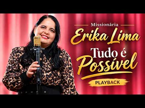 Missionária Erika Lima - Tudo é Possível (PLAYBACK)