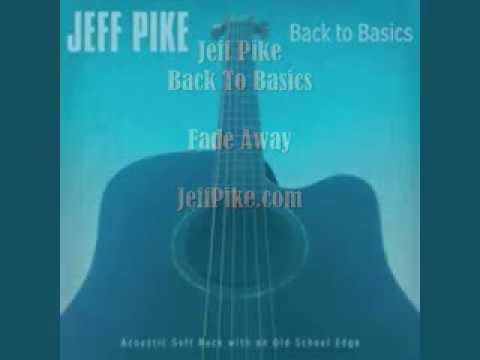 Watch Jeff Pike - Fade Away on YouTube