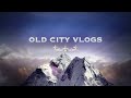 Old city vlogs